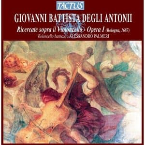 Degli Antonii: Ricercate sopra il violoncello, Op. 1