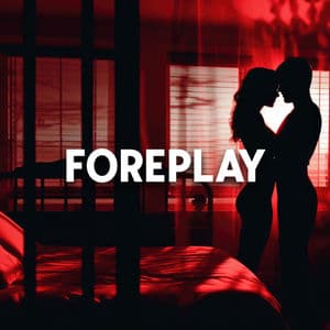 Foreplay: Sensual Beats for Lovers, Tantric Methods for Sexual Arousal