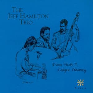 Jeff Hamilton Trio: From Studio 4, Cologne, Germany