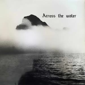 Across the Water