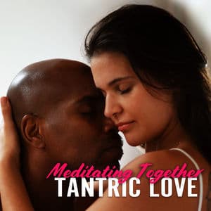 Meditating Together: Tantric Love, Spirituality And Sexuality, Path of Ecstasy