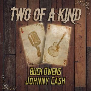 Two of a Kind: Buck Owens & Johnny Cash