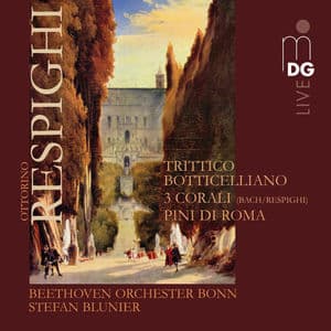 Respighi: Pini di Roma & Trittico Botticelliano & Corali