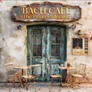 Bach Cafe: The Piano Collection