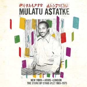 New York - Addis - London: The Story of Ethio Jazz 1965-1975