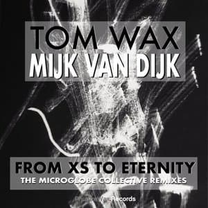 From XS to Eternity (The Microglobe Collective Remixes)