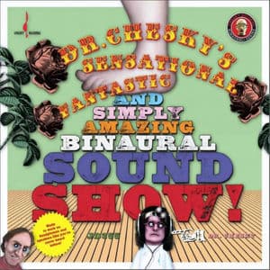Dr. Chesky's Sensational, Fantastic, and Simply Amazing Binaural Sound Show