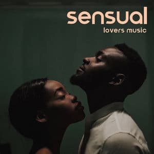 Sensual Lovers Music: Tantric Music Relaxation for Sensual Time and Lovely Feelings