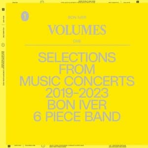 VOLUMES: ONE (SELECTIONS FROM MUSIC CONCERTS 2019-2023 BON IVER 6 PIECE BAND)