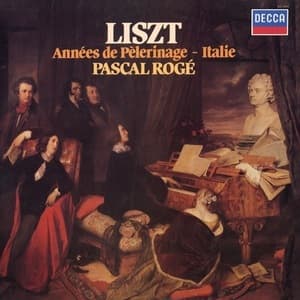 Années de pèlerinage: Italie, S. 161 (Pascal Roge)