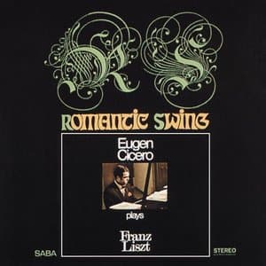 Romantic Swing: Eugen Cicero Plays Franz Liszt