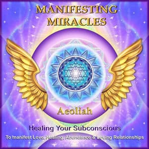 Manifesting Miracles: Healing Your Subconscious to Manifest Love, Healing, Abundance, & Loving Relationships