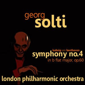 Beethoven: Symphony No. 4 in B Flat Major, Op. 60