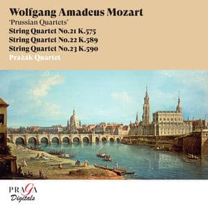 Wolfgang Amadeus Mozart: String Quartets No. 21, K. 575, No. 22, K. 589 & No. 23, K. 590 "Prussian Quartets"