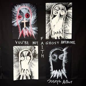 Youre Not a Ghost Anymore: FAITH