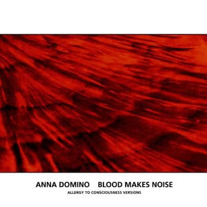 Blood Makes Noise (Allergy To Consciousness Versions)