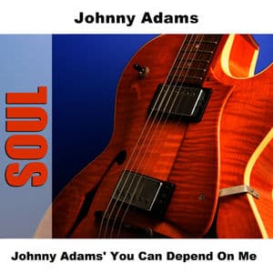 Johnny Adams' You Can Depend On Me