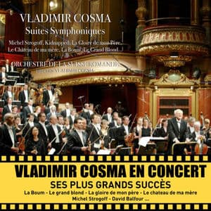 Vladimir Cosma en concert : ses plus grands succès (Suites symphoniques)