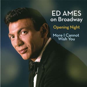 Ed Ames on Broadway: Opening Night / More I Cannot Wish You