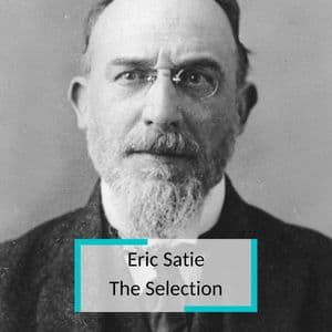 Eric Satie - The Selection