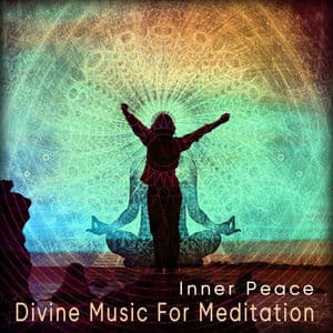 Inner Peace (Divine Music for Meditation)