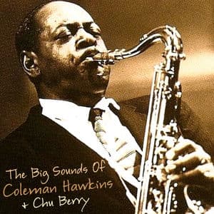 The Big Sounds Of Coleman Hawkins And Chu Berry