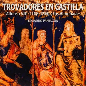 Trovadores En Castilla. Alfonso VIII (1158-1214) Y Los Almohades