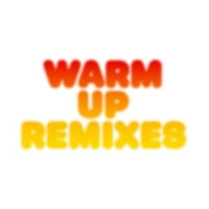 WARM UP REMIXES