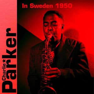 Charlie Parker in Sweden