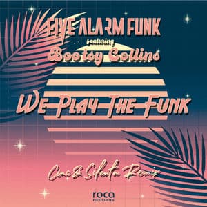 We Play the Funk (CMC & Silenta Remix) (feat. Bootsy Collins)