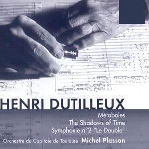Dutilleux: Métaboles, The Shadows of Time & Symphonie No. 2 "Le Double"