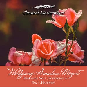 Wolfgang Amadeus Mozart Serenade No. 9 "Posthorn"&No. 7 "Haffner" (Classical Masterpieces)