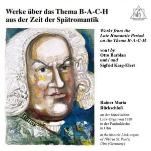 Organ Works from the Late Romantic Period on the Theme B-A-C-H