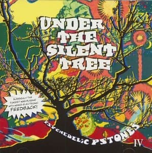 Under The Silent Tree - Psychedelic Pstones IV