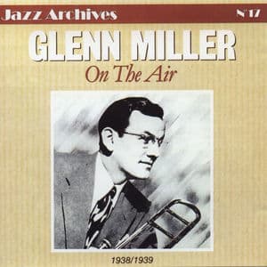 Glenn Miller On the Air 1938-1939 (Jazz Archives No. 17)