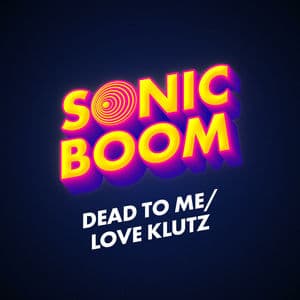 Dead To Me / Love Klutz