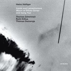 Lauds and Lamentations - Music of Elliott Carter and Isang Yun