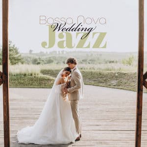Bossa Nova Wedding Jazz: Music for Elegant Party & Restaurant