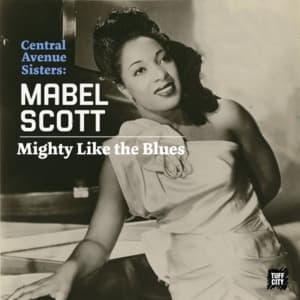 Mighty Like The Blues: Central Avenue Sisters (Part 2)