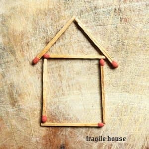 Fragile House