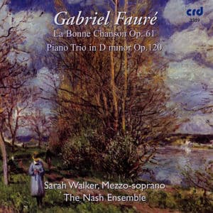 Faure, La Bonne Chanson op.61 / Piano Trio in D minor Op.120
