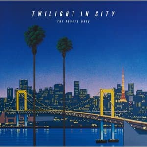 TWILIGHT IN CITY ~for lovers only~