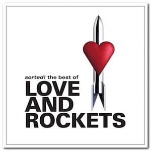 Sorted! The Best Of Love And Rockets