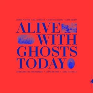 Alive With Ghosts Today