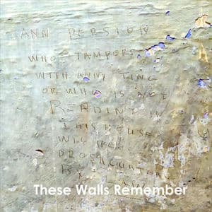 These Walls Remember