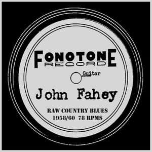 John Fahey: Raw Country Blues 1958 / 1960 (78 Rpms)
