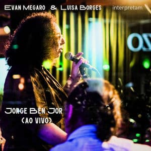 Evan Megaro & Luisa Borges Interpretam Jorge Ben Jor (Ao Vivo)