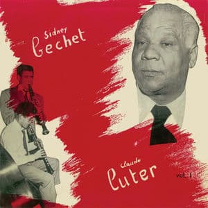 Sidney Bechet - Claude Luter Vol 1