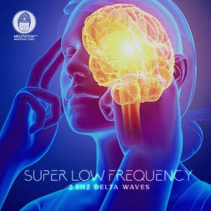 Super Low Frequency 2.8Hz Delta Waves: Insomnia Cure, Stress Relief, Reprogram Your Mind, Erase Negative Thoughts, Healing Your Ne