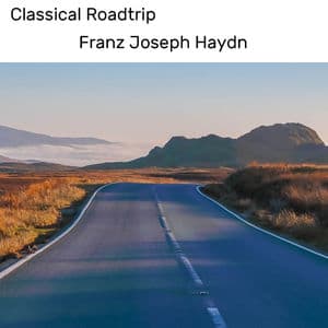Classical Roadtrip: Franz Joseph Haydn